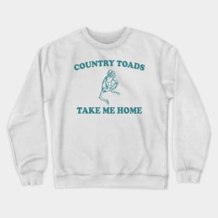 Country Toads Take Home To The Place I Belong Frog and Toad Crewneck Sweatshirt